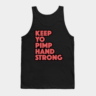 Keep Yo Pimp Hand Strong Funny Quote Tank Top